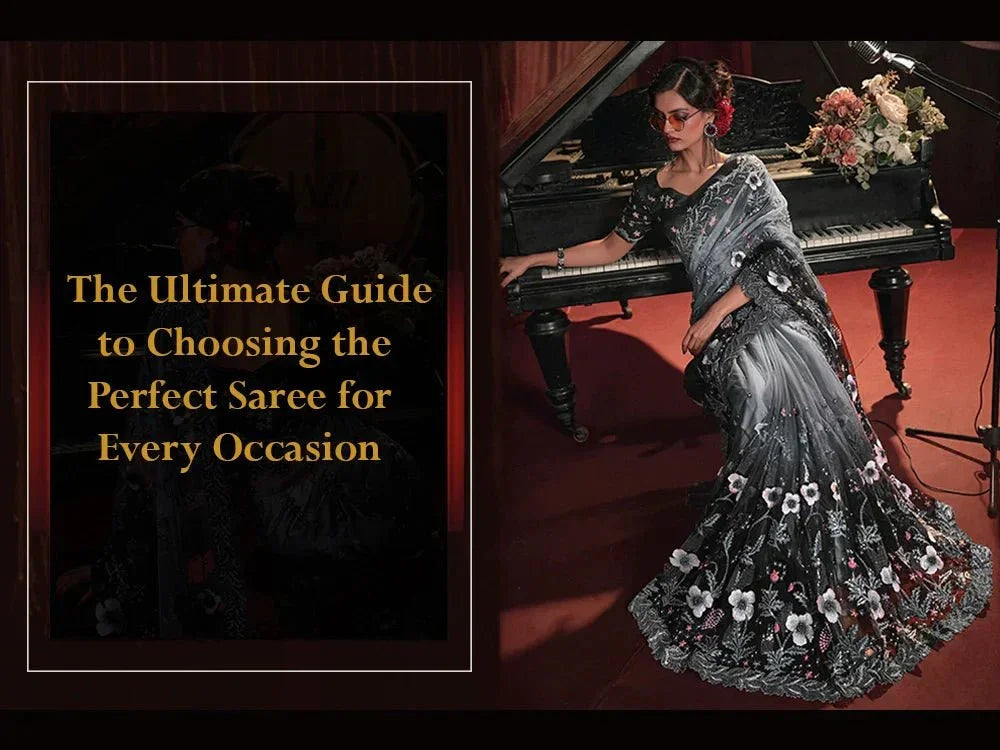 The Ultimate Guide to Choosing the Perfect Saree for Every Occasion - Ethnic Plus In