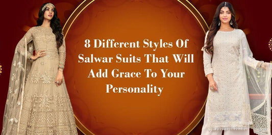 8 Different Styles Of Salwar Suits That Will Add Grace To Your Personality - Ethnic Plus In