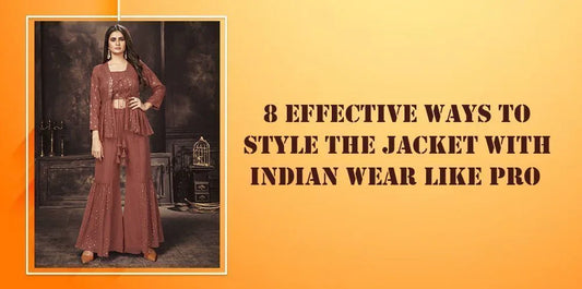 8 Effective Ways To  Style The Jacket With Indian Wear Like PRO - Ethnic Plus In