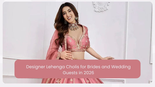 Designer Lehenga Cholis for Brides and Wedding Guests in 2026