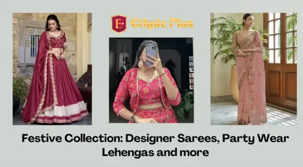 Women modeling ethnic Indian wear including lehengas and sarees from Ethnic Plus festive collection