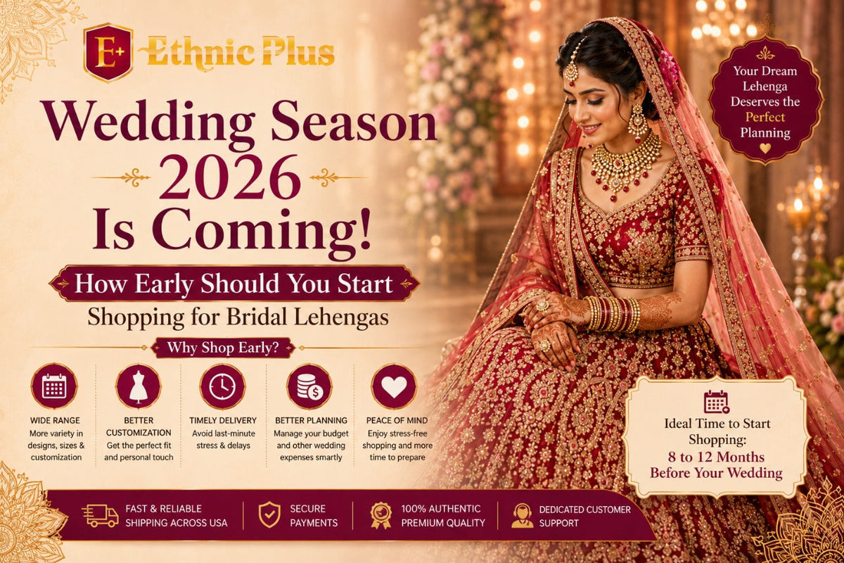 Wedding Season 2026 Is Coming: How Early Should You Start Shopping for Bridal Lehengas