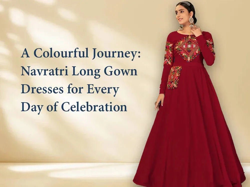 A Colourful Journey: Navratri Long Gown Dresses for Every Day of Celebration - Ethnic Plus In