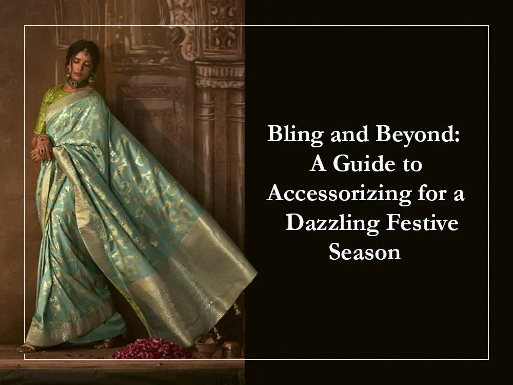 Bling and Beyond: A Guide to Accessorizing for a Dazzling Festive Season - Ethnic Plus In
