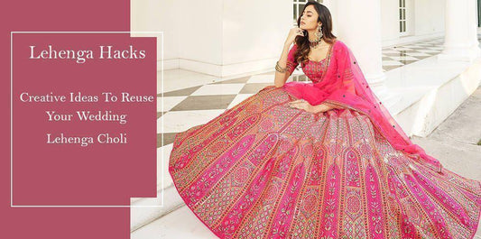 Creative Ideas to Reuse Your Wedding Lehenga Choli | Ethnic Plus - Ethnic Plus In
