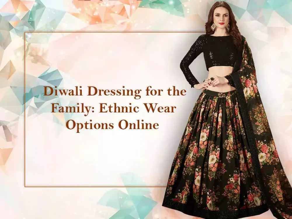 Diwali Dressing for the Family: Ethnic Wear Options Online - Ethnic Plus In