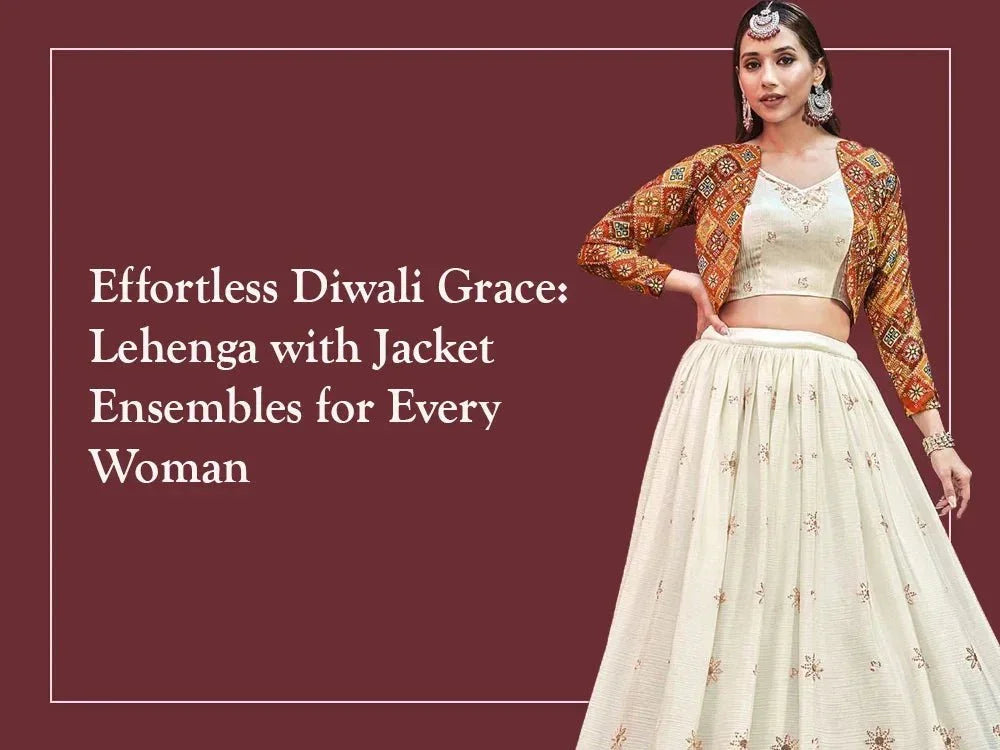 Effortless Diwali Grace: Lehenga with Jacket Ensembles for Every Woman - Ethnic Plus In