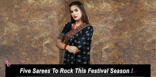 Five Sarees To Rock This Festival Season - Ethnic Plus In