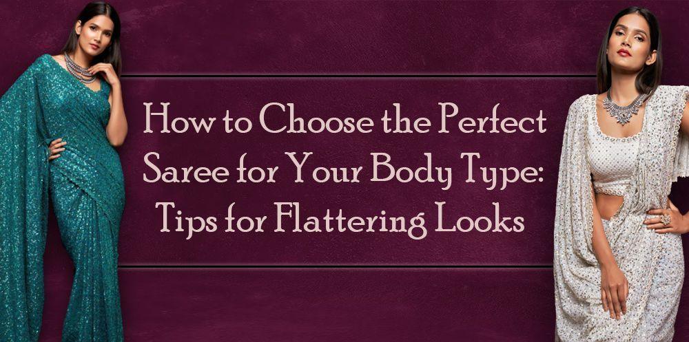 Two women wearing elegant sarees, one in teal and one in white, posing beside body type styling tips text.