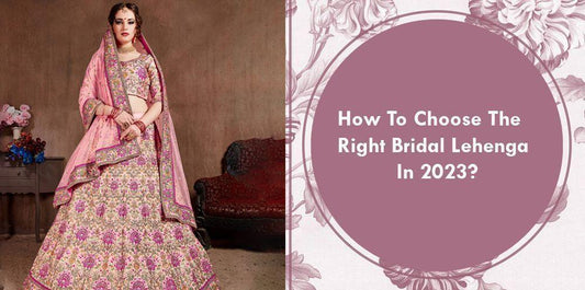 How To Choose The Right Bridal Lehenga In 2023? - Ethnic Plus In