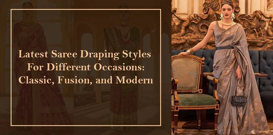 Latest Saree Draping Styles for Different Occasions: Classic, Fusion, and Modern - Ethnic Plus In