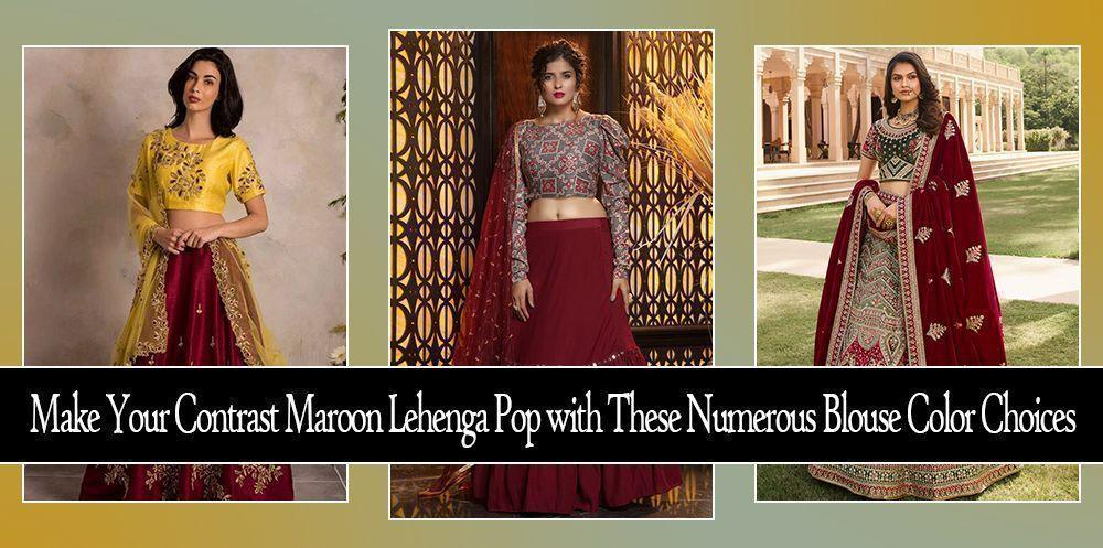 Women modeling maroon lehengas with contrasting blouses in yellow, silver, and green.