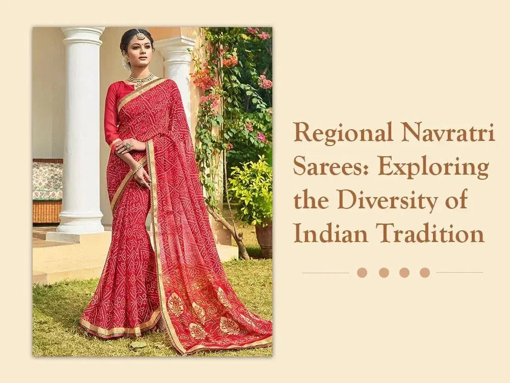 Regional Navratri Sarees: Exploring the Diversity of Indian Tradition - Ethnic Plus In