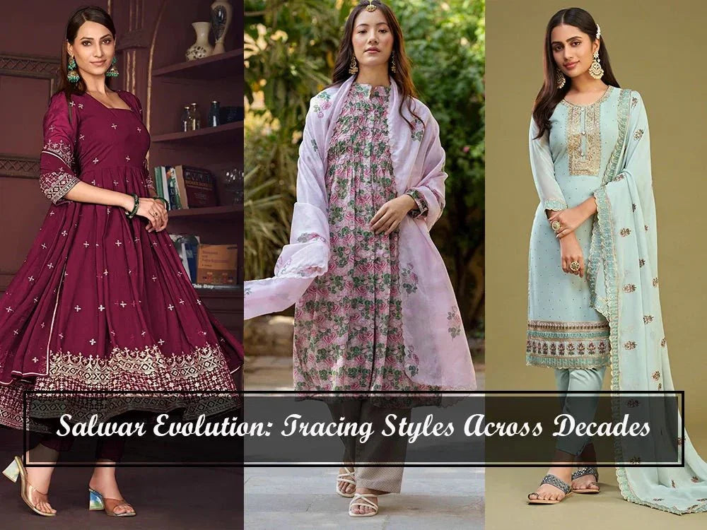 Salwar Evolution: Tracing Styles Across Decades - Ethnic Plus In