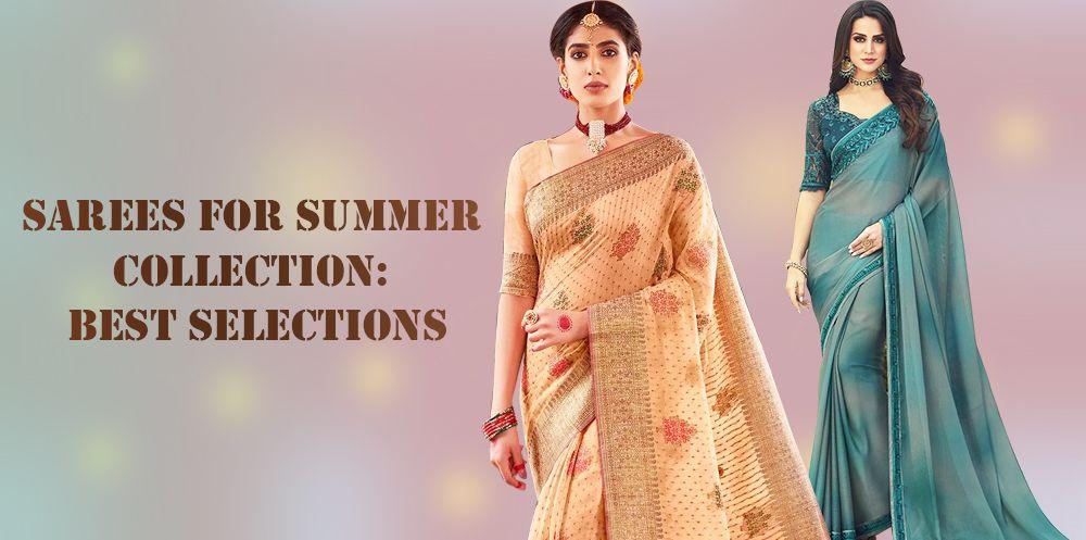 Sarees for Summer Collection: Best Selections - Ethnic Plus In