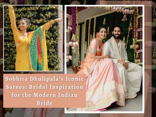 Sobhita Dhulipala’s Iconic Sarees: Bridal Inspiration for the Modern Indian Bride - Ethnic Plus In