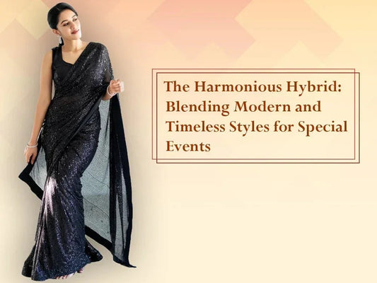 The Harmonious Hybrid: Blending Modern and Timeless Styles for Special Events - Ethnic Plus In