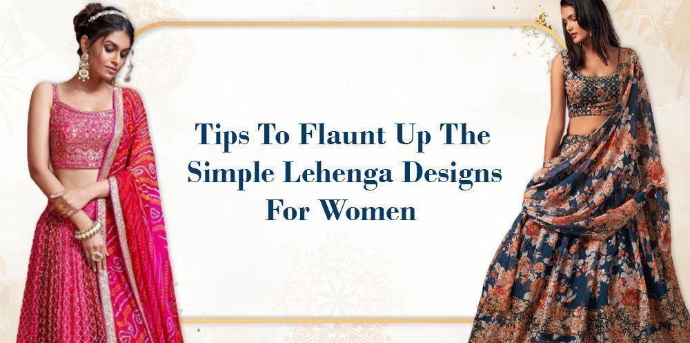 Women wearing elegant simple lehenga choli designs with floral and embroidered patterns