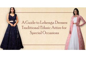 A Guide to Lehenga Dresses: Traditional Ethnic Attire for Special Occasions