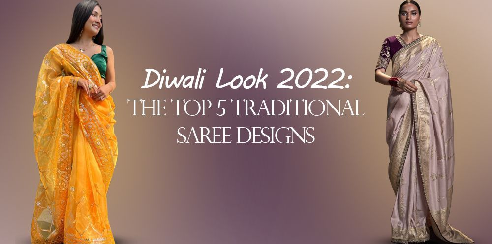 Diwali Look 2022: The Top 5 Traditional Saree Designs