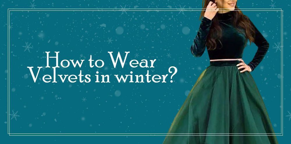 How to Wear Velvets in winter?