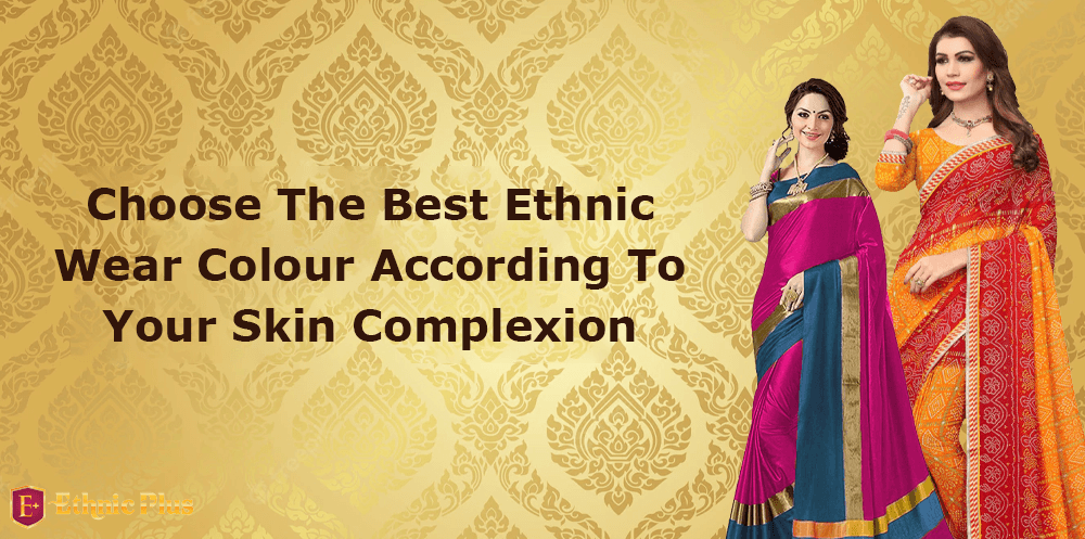Choose Best Ethnic Wear Colour According To Your Skin Complexion