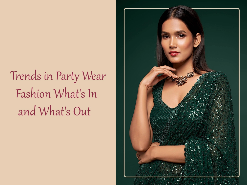 Trends in Party Wear Fashion What's In and What's Out