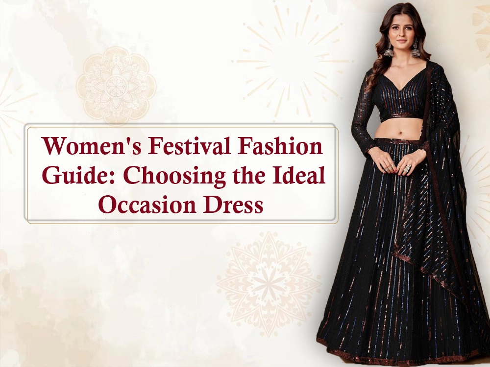 Women's Festival Fashion Guide: Choosing the Ideal Occasion Dress