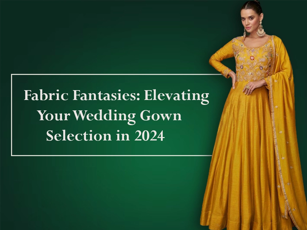 Fabric Fantasies: Elevating Your Wedding Gown Selection in 2024
