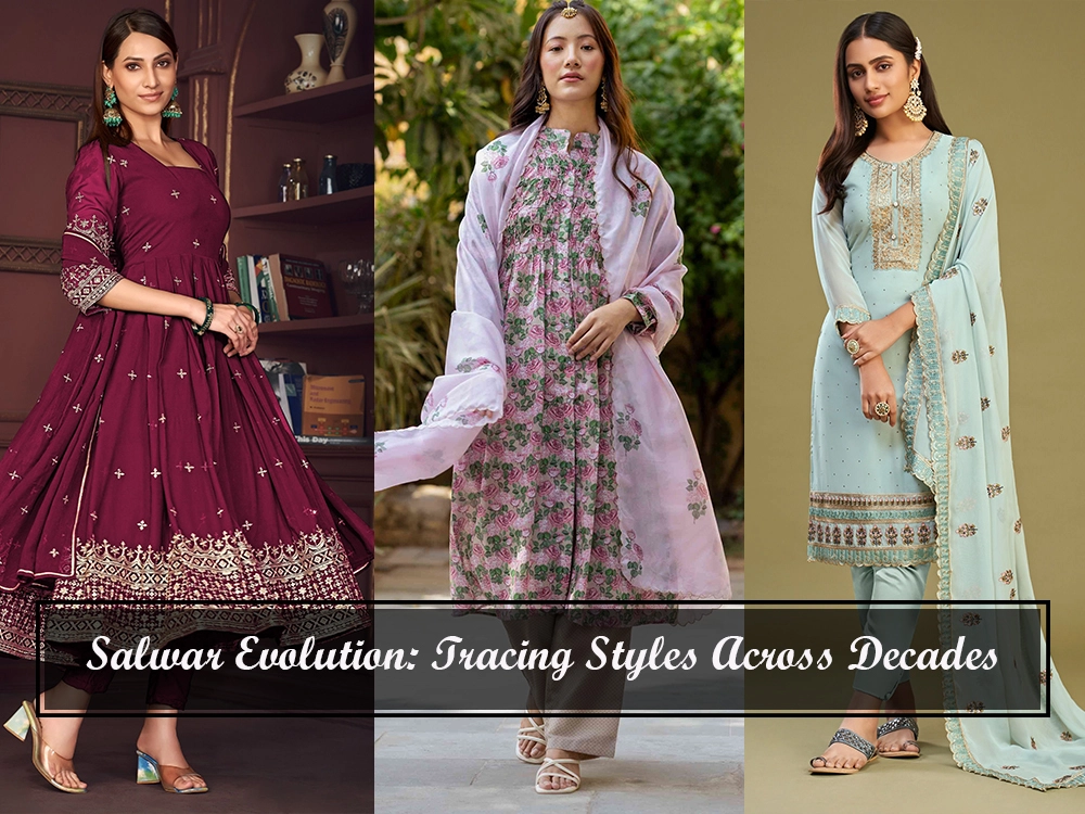 Salwar Evolution: Tracing Styles Across Decades