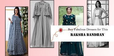Buy Fabulous Dresses for This Raksha Bandhan