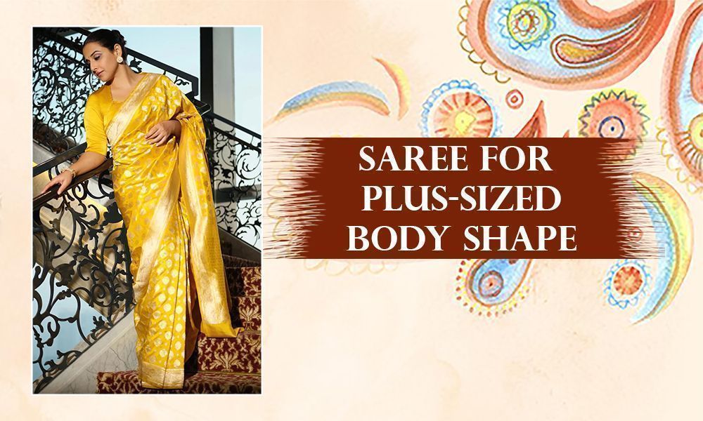 Sarees for Plus-sized Body Shape