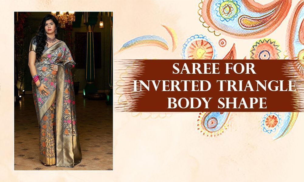 Sarees for Inverted Triangle Body Shape